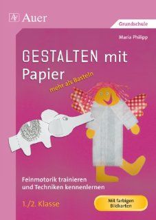 Gestalten mit Papier   mehr als Basteln Maria Philipp 9783403068181 Books
