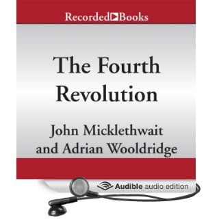 The Fourth Revolution The Global Race to Reinvent the State (Audible Audio Edition) John Micklethwait, Adrian Wooldridge, Chris Sorensen Books