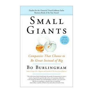 Small Giants Companies That Choose to Be Great Instead of Big [Paperback] Bo Burlingham (Author) Books