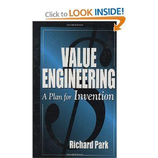 Value Engineering A Plan for Invention Richard Park 9781574442359 Books
