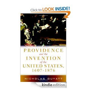 Providence and the Invention of the United States, 1607 1876 eBook Guyatt Kindle Store