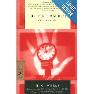 The Time Machine An Invention (Modern Library Classics) H.G. Wells, W.A. Dwiggins, Ursula K. Le Guin 9780375761188 Books