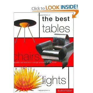 The Best Tables, Chairs, Lights Innovation and Invention in Design Products for the Home Mel Byars 9782880468323 Books
