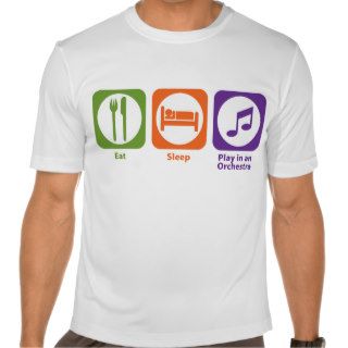 Eat Sleep Play in an Orchestra T Shirt