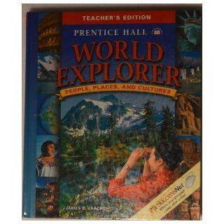 Prentice Hall World Explorer People, Places, and Cultures, Teacher's Edition James B Kracht 9780131668010 Books