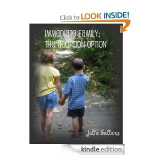 Immediate Family The Adoption Option eBook Julie Sellers Kindle Store