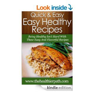 Easy Healthy Recipes Being Healthy Isn't Hard With These Easy And Flavorful Recipes. (Quick & Easy Recipes)   Kindle edition by Mary Miller. Cookbooks, Food & Wine Kindle eBooks @ .