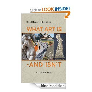 What Art Is   And Isn't An Aesthetic Tract eBook Donald Knowles Richardson Kindle Store