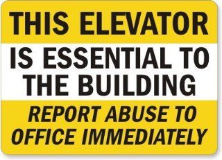 This Elevator Essential To The Building Report Abuse To Office Immediately, Aluminum Sign, 14" x 10"