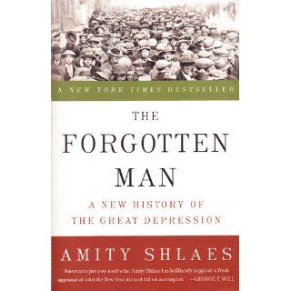 The Forgotten Man A New History of the Great Depression Amity Shlaes 9780060936426 Books
