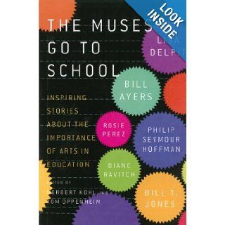 The Muses Go to School Inspiring Stories About the Importance of Arts in Education Herbert R. Kohl, Tom Oppenheim 9781595589415 Books