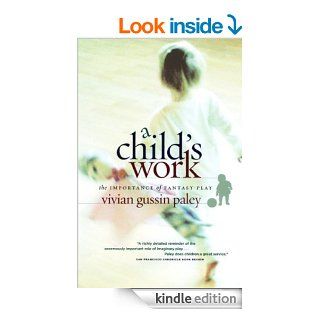 A Child's Work The Importance of Fantasy Play eBook Vivian Gussin Paley Kindle Store