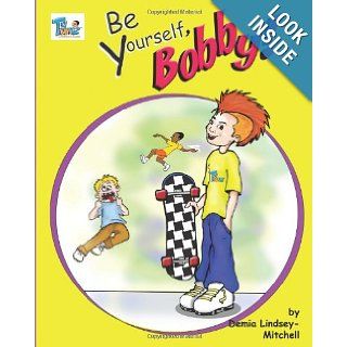 Be Yourself, Bobby (TyToonz) (Volume 3) Demia A Lindsey Mitchell 9780985873615 Books