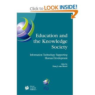 Education and the Knowledge Society Information Technology Supporting Human Development (IFIP Advances in Information and Communication Technology) (9781402077555) Tom J. van Weert Books