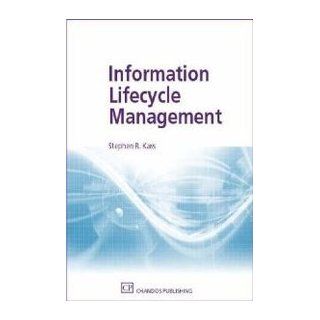 Information Lifecycle Management (Information Professional) (9781843341635) Stephen R. Kass Books