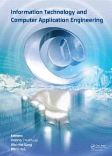 Information Technology and Computer Application Engineering Proceedings of the International Conference on Information Technology and Computer Application Engineering (ITCAE 2013) Hsiang Chuan Liu, Wen Pei Sung, Yao Wenli 9781138000797 Books