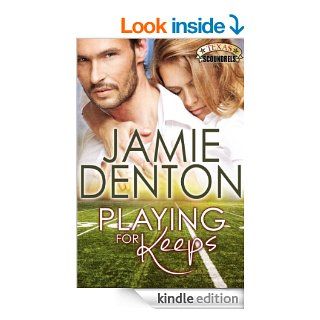 Playing for Keeps (Texas Scoundrels) eBook Jamie Denton Kindle Store