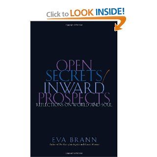 Open Secrets / Inward Prospects Reflections on World and Soul (9781589880191) Eva Brann Books