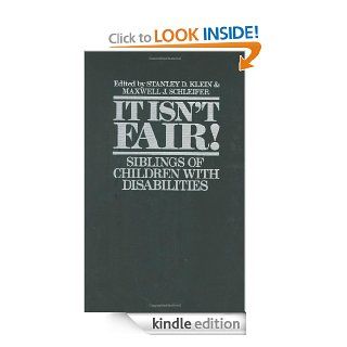It Isn't Fair Siblings of Children with Disabilities   Kindle edition by Stanley D. Klein, Maxwell J. Schleifer. Politics & Social Sciences Kindle eBooks @ .