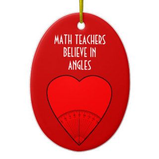 Math Teachers Believe In Angles Christmas Ornaments