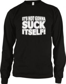 It's Not Gonna Suck Itself Men's Thermal Shirt Clothing