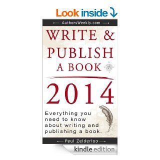Write & Publish a Book in 2014 Everything you need to know about writing and publishing a book in 2014. eBook Paul Zelderloo Kindle Store