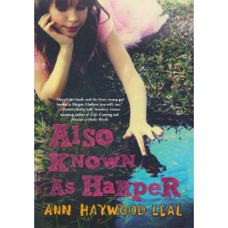 Also Known As Harper Ann Haywood Leal 9780312659349 Books