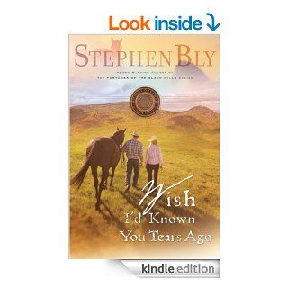 Wish I'd Known You Tears Ago (Horse Dreams Trilogy Book 3) eBook Stephen Bly Kindle Store