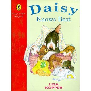 Daisy Knows Best (Puffin playtime books) Lisa Kopper 9780140562804 Books