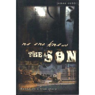 No One Knows the Son James Cobb 9781933556765 Books