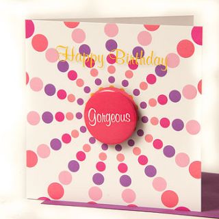 'gorgeous' birthday card with badge by think bubble