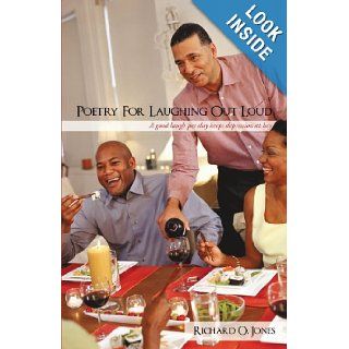 Poetry For Laughing Out Loud A good laugh per day keeps depression at bay Richard O. Jones 9781450234801 Books