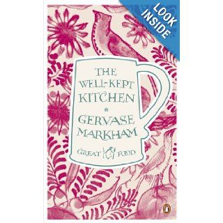 The Well Kept Kitchen (Penguin Great Food) Gervase Markham 9780241956410 Books