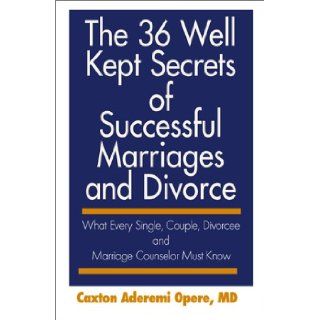 The 36 Well Kept Secrets of Successful Marriages and Divorce Caxton Aderemi, M.D. Opere, MD Caxton Aderemi Opere 9780738850122 Books