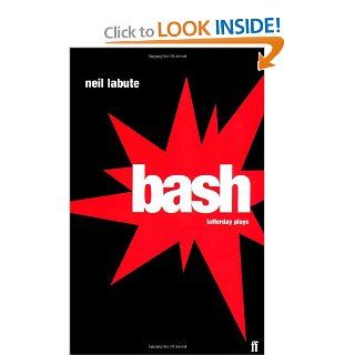 Bash Latterday Plays Neil Labute 9780571204915 Books
