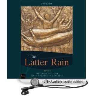 The Latter Rain Book Two Message of Light Unto a World in Darkness (Audible Audio Edition) David Nix, Stephen Rozzell Books