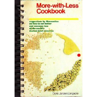 More with Less Cookbook Suggestions By Mennonites on How to Eat Better and Consume Less of the World's Limited Food Resources Doris Janzen Longacre Books