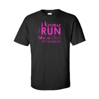 IamTee I know I run like a girl. Try to keep up T Shirt Clothing