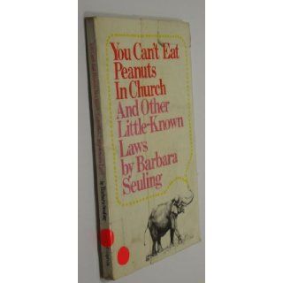 You Can't Eat Peanuts in Church and Other Little Known Laws Barbara Seuling, Mel Klapholz 9780385121378 Books