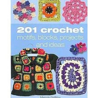 201 Crochet Motifs, Blocks Patterns and Ideas (P