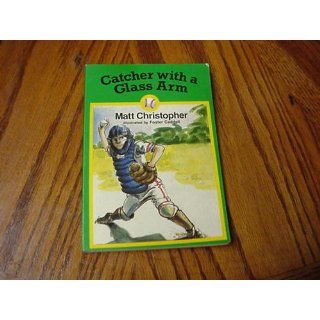 Catcher with a Glass Arm (Matt Christopher Sports Classics) Matt Christopher 9780316139854 Books