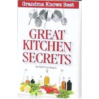 GREAT KITCHEN SECRETS {Great Kitchen Secrets} [Great Kitchen Secret]  Grandma Knows BestGreat Kitchen Secrets by Tony Notaro (Grandma Knows Best (As Seen on TV)) Chef Tony Notaro 8937485910468 Books