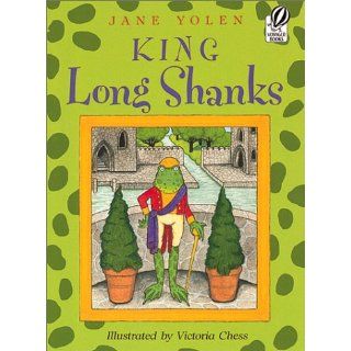 King Long Shanks Jane Yolen, Victoria Chess 9780152163419  Kids' Books