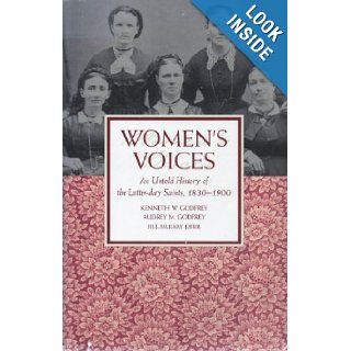 Women's Voices An Untold History of the Latter Day Saints 1830 1900 Kenneth W. Godfrey, Audrey M. Godfrey, Jill Mulvay Derr 9780875794846 Books