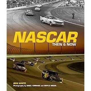 Nascar Then and Now (Hardcover)