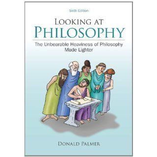 Looking At Philosophy The Unbearable Heaviness of Philosophy Made Lighter 9780078038266 Philosophy Books @