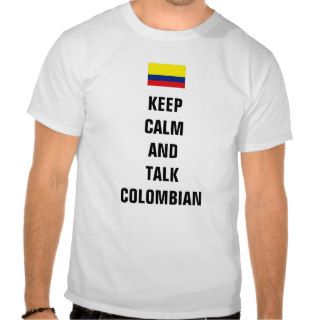 Keep calm and talk Colombian Shirt