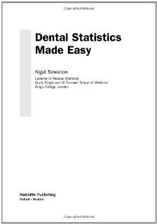Dental Statistics Made Easy Nigel Smeeton 9781857756562 Books