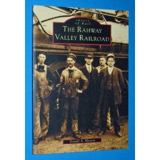 The Rahway Valley Railroad (NJ) (Images of Rail) Donald A. Maxton 9780738510088 Books
