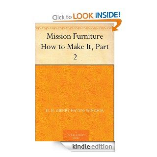 Mission Furniture How to Make It, Part 2 eBook H. H. (Henry Haven) Windsor Kindle Store